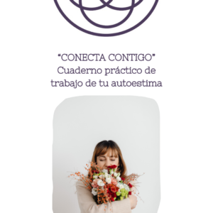 Cuaderno práctico de trabajo de autoestima: Conecta Contigo